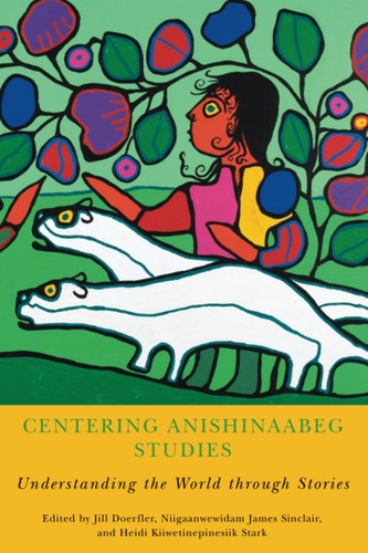 Centering anishinaabeg studies - centering,